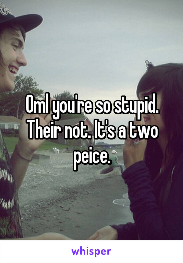 Oml you're so stupid. Their not. It's a two peice.