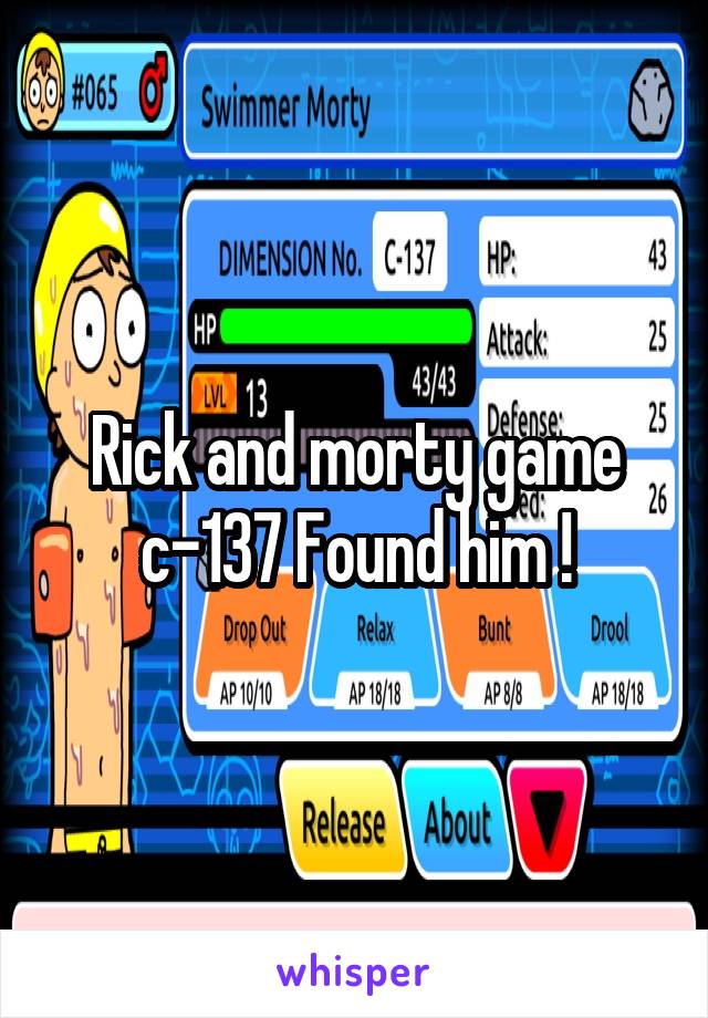 Rick and morty game c-137 Found him !