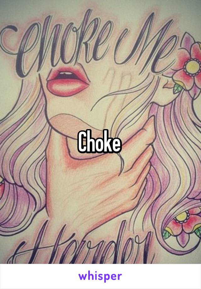 Choke 