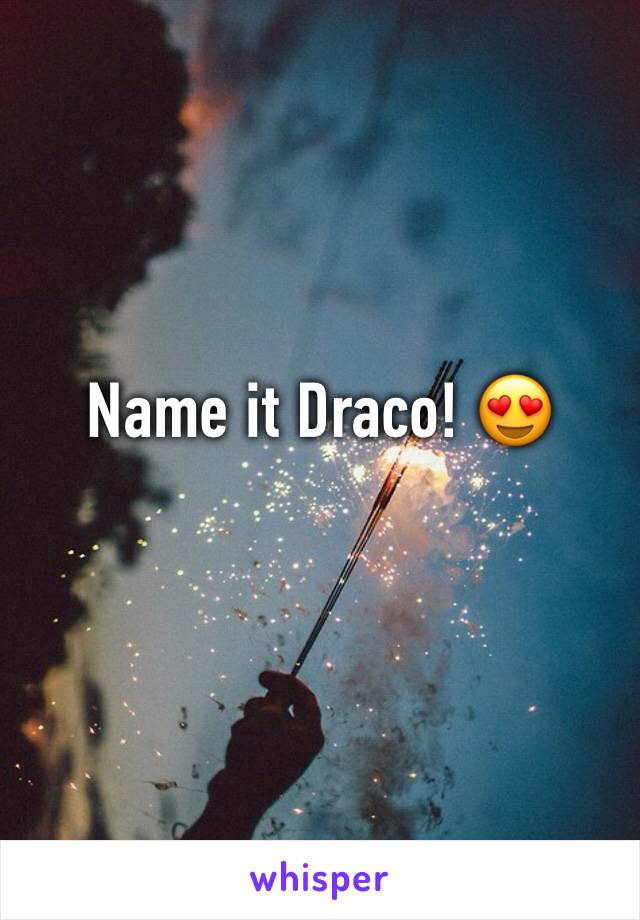 Name it Draco! 😍