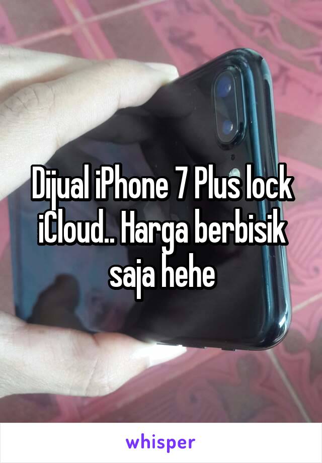 Dijual iPhone 7 Plus lock iCloud.. Harga berbisik saja hehe