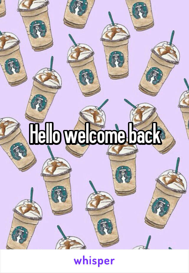 Hello welcome back
