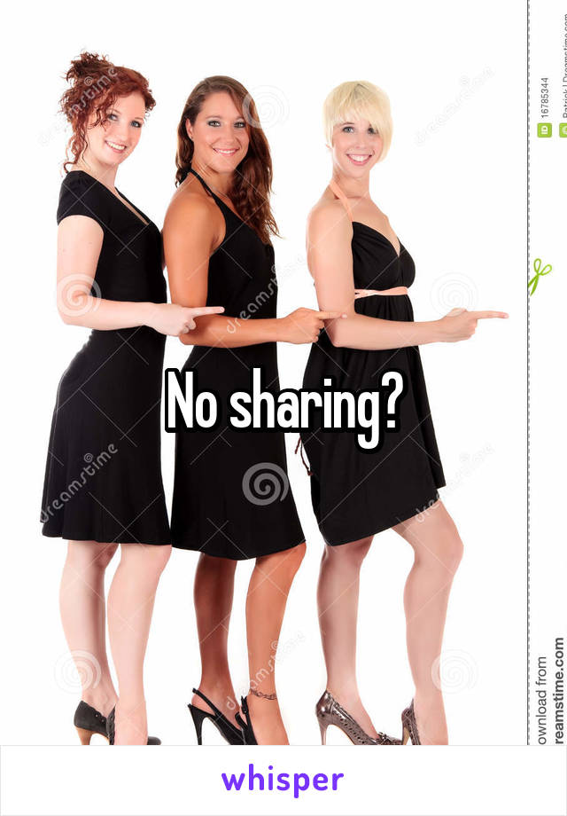 No sharing?