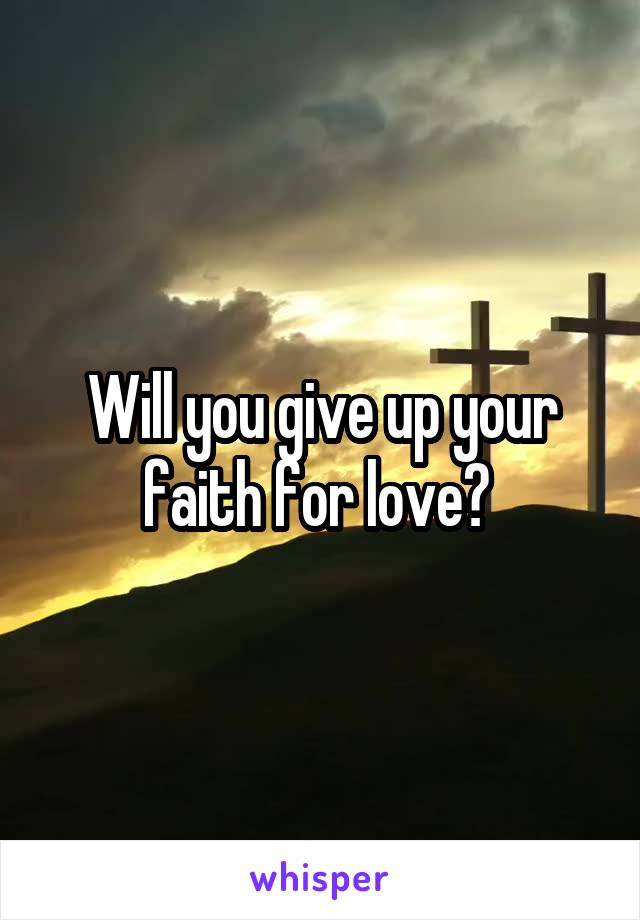 Will you give up your faith for love? 