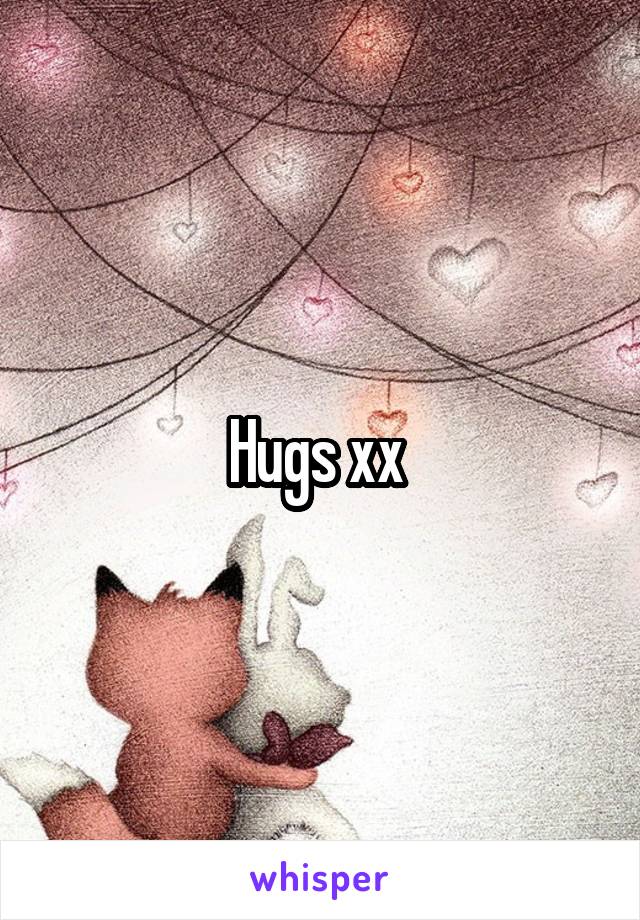 Hugs xx 