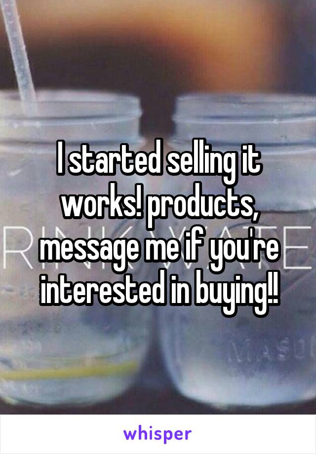 I started selling it works! products, message me if you're interested in buying!!