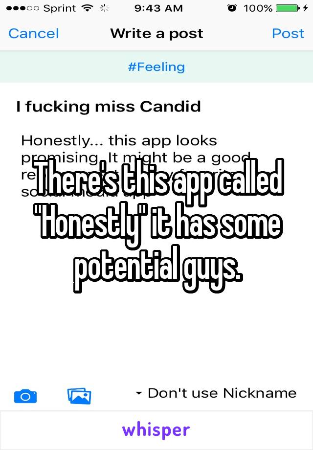 There's this app called "Honestly" it has some potential guys.