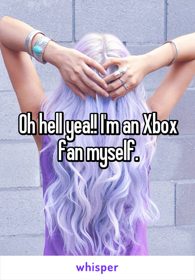 Oh hell yea!! I'm an Xbox fan myself.