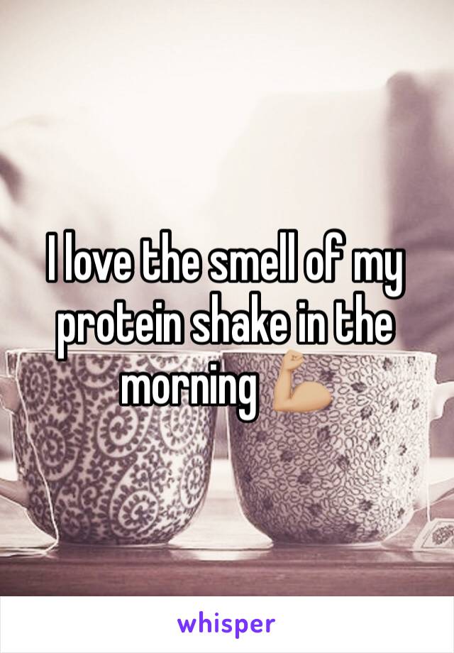 I love the smell of my protein shake in the morning 💪🏼