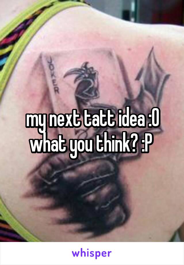 my next tatt idea :O what you think? :P 
