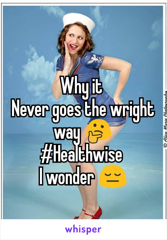 Why it 
Never goes the wright way 🤔
#Healthwise 
I wonder 😔