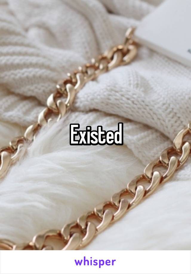 Existed