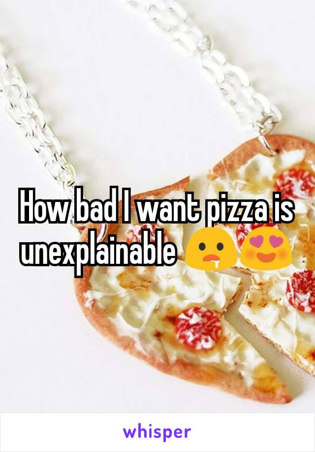 How bad I want pizza is unexplainable 🤤😍
