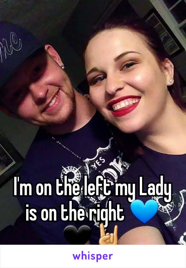 I'm on the left my Lady is on the right 💙🖤🤘