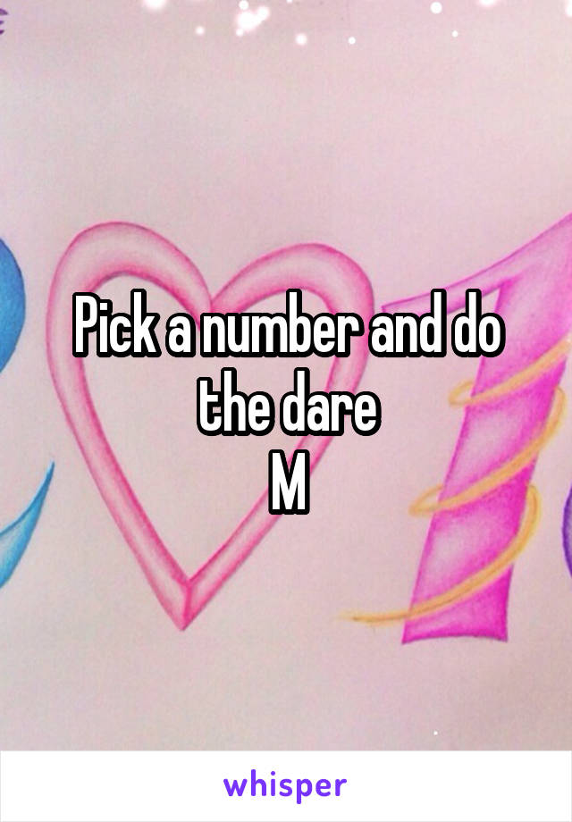 Pick a number and do the dare
M