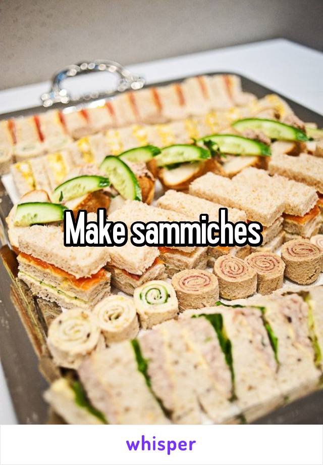 Make sammiches