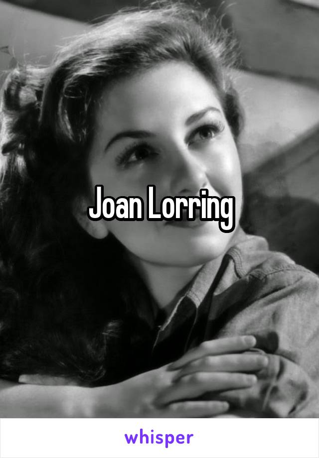Joan Lorring
