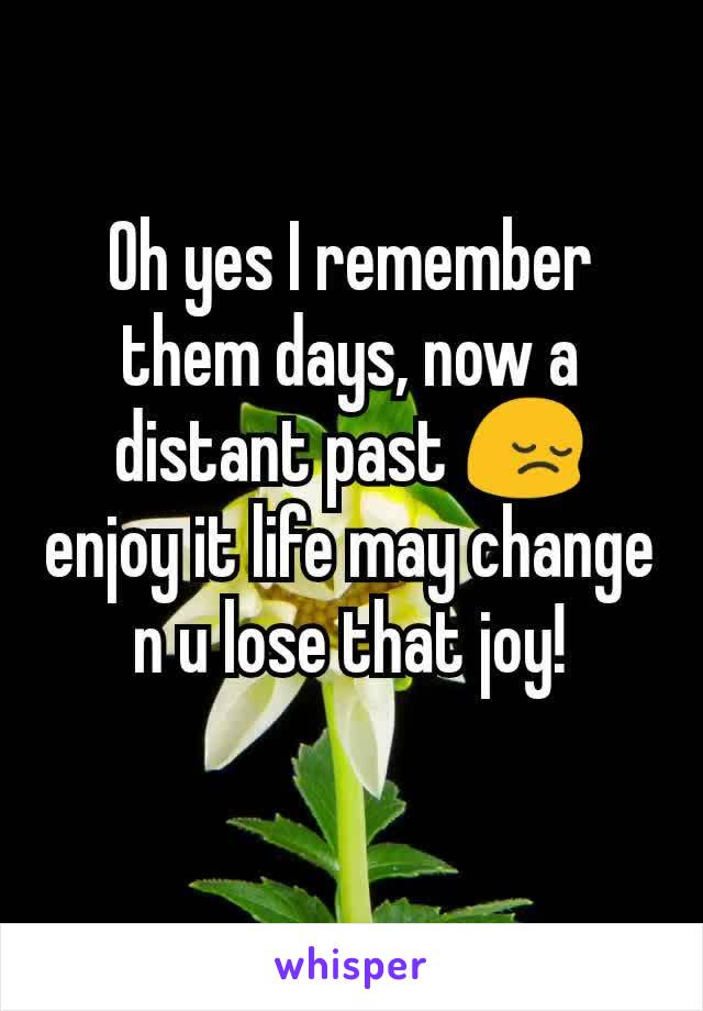 Oh yes I remember them days, now a distant past 😔 enjoy it life may change n u lose that joy!