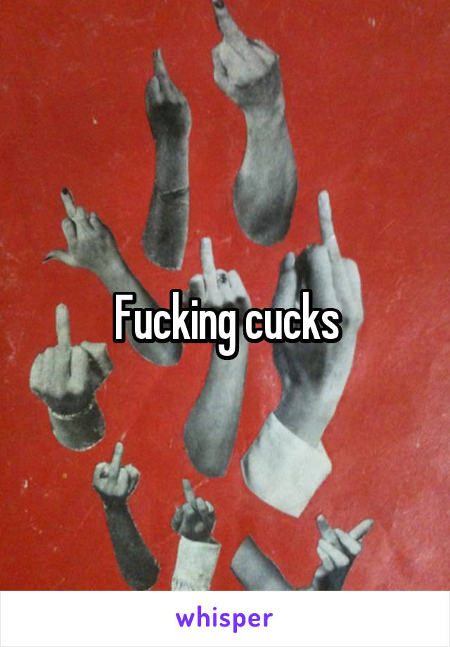 Fucking cucks