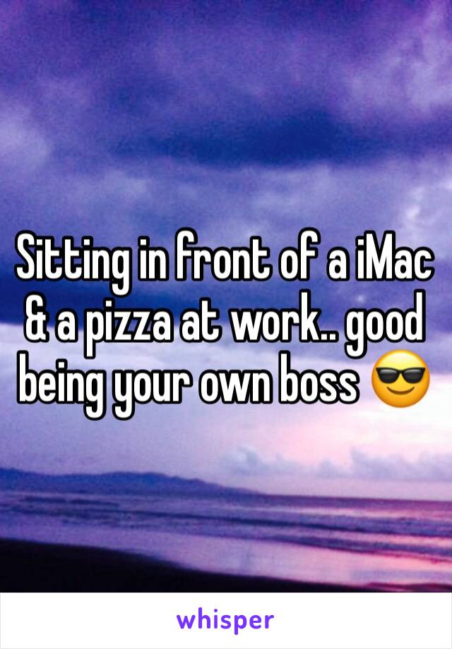 Sitting in front of a iMac & a pizza at work.. good being your own boss 😎