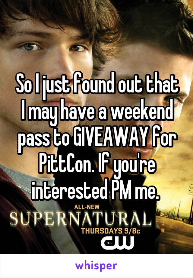 So I just found out that I may have a weekend pass to GIVEAWAY for PittCon. If you're interested PM me. 