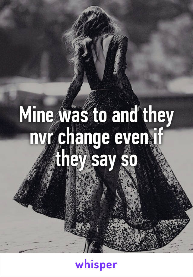 Mine was to and they nvr change even if they say so