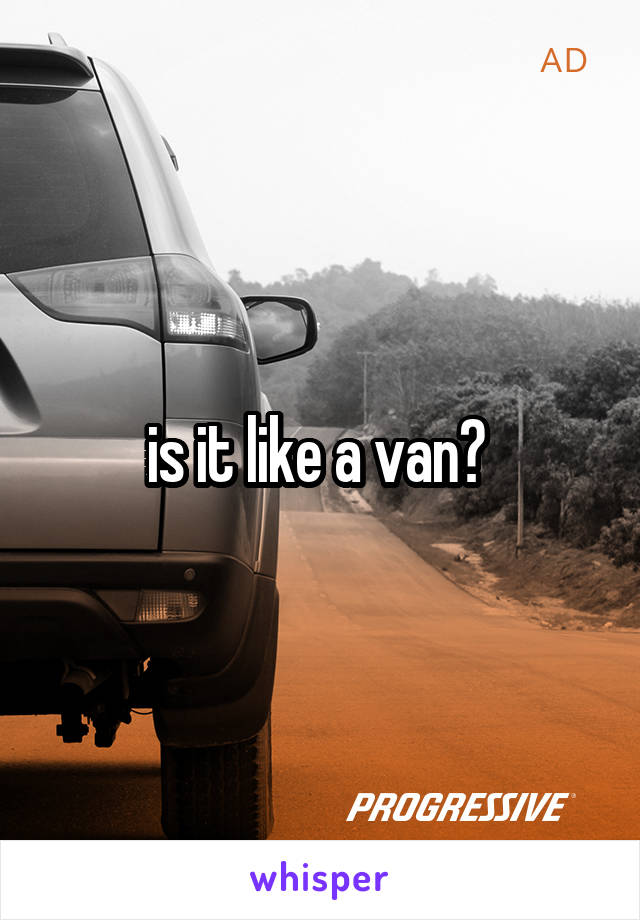 is it like a van? 