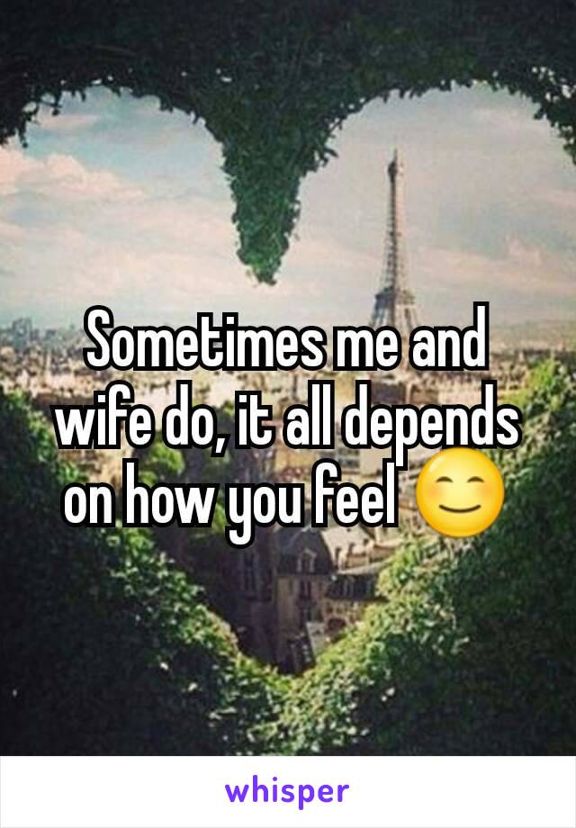 Sometimes me and wife do, it all depends on how you feel 😊