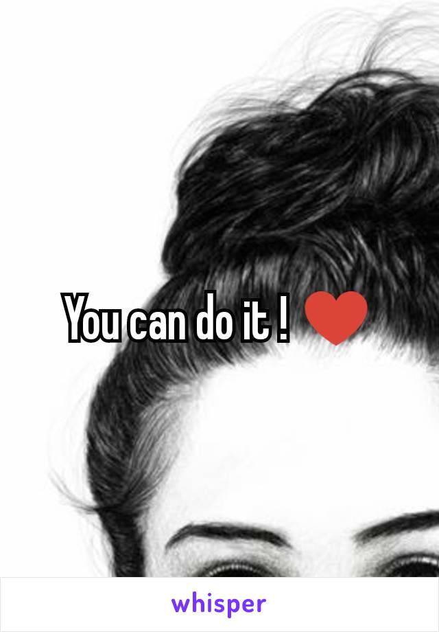 You can do it ! ♥