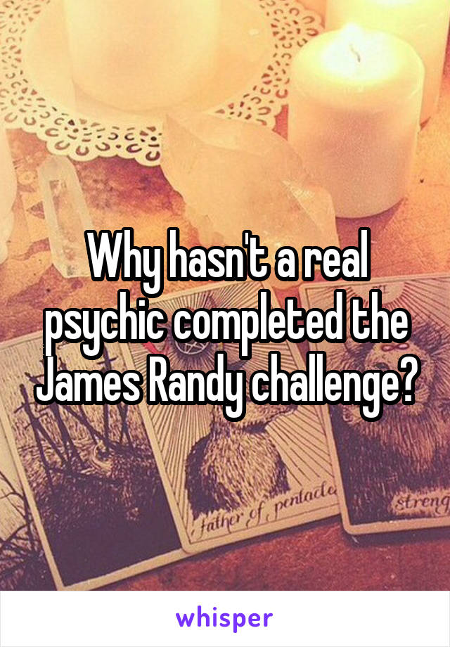 Why hasn't a real psychic completed the James Randy challenge?