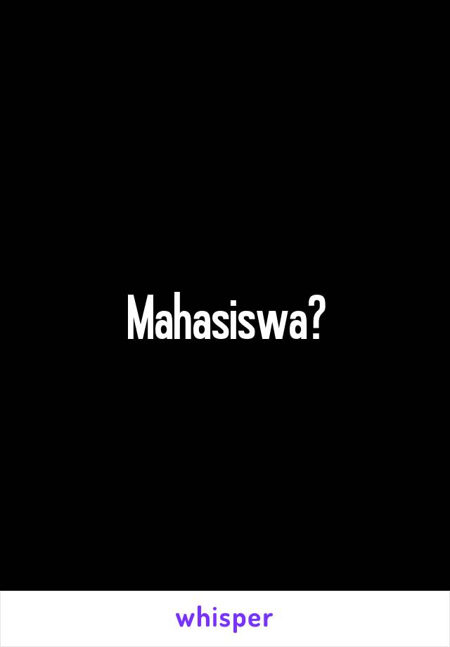 Mahasiswa?