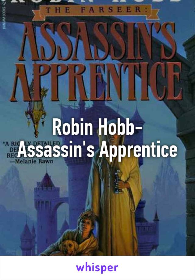 Robin Hobb-
Assassin's Apprentice