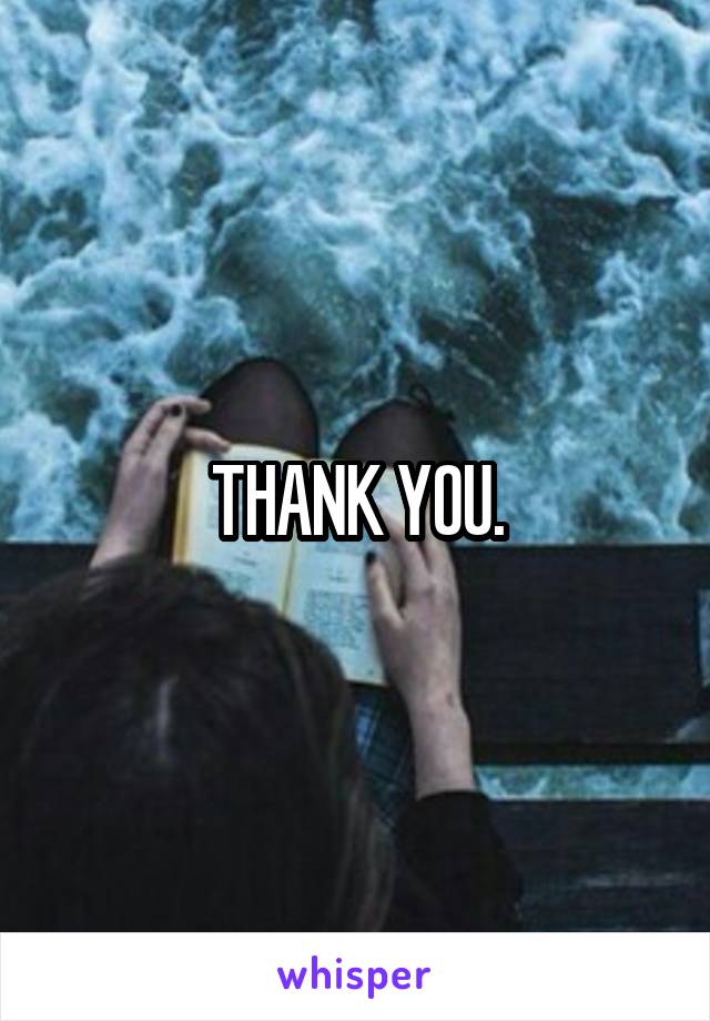 THANK YOU.