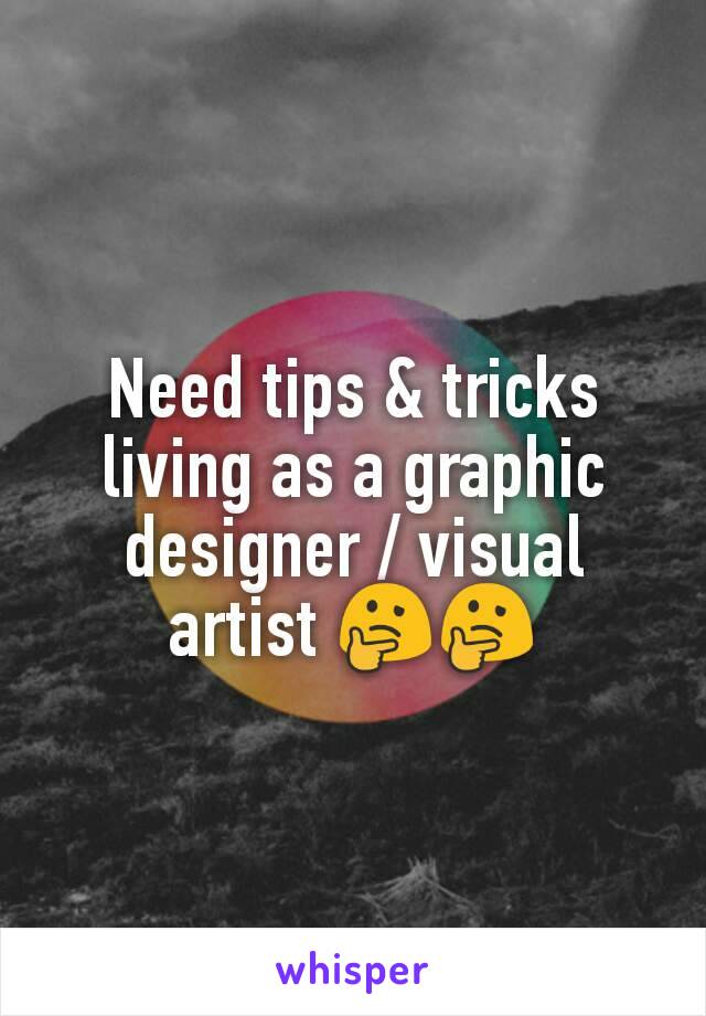 Need tips & tricks living as a graphic designer / visual artist 🤔🤔