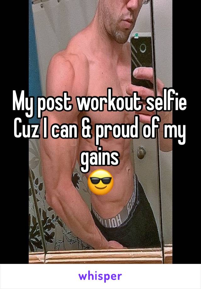 My post workout selfie
Cuz I can & proud of my gains 
😎