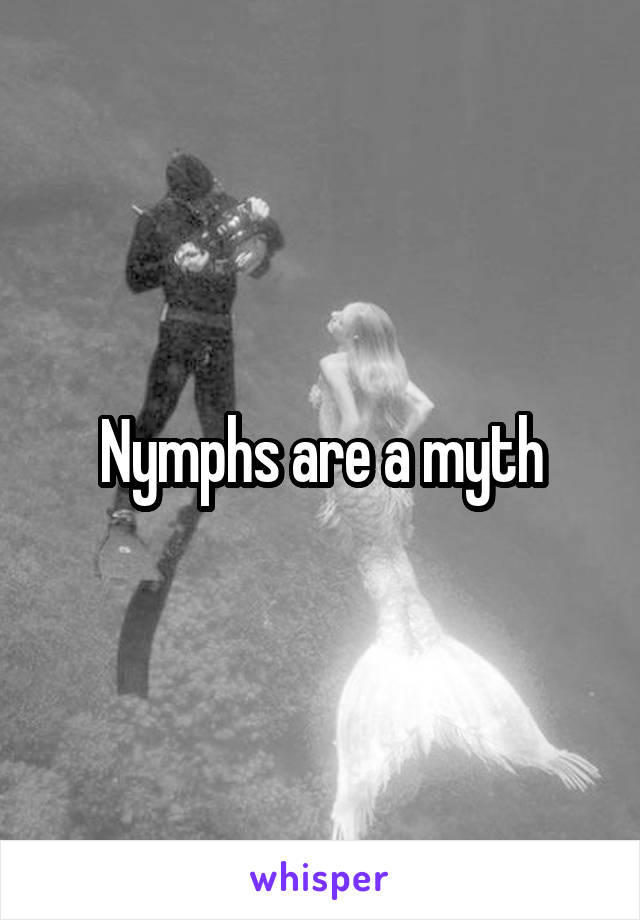 Nymphs are a myth