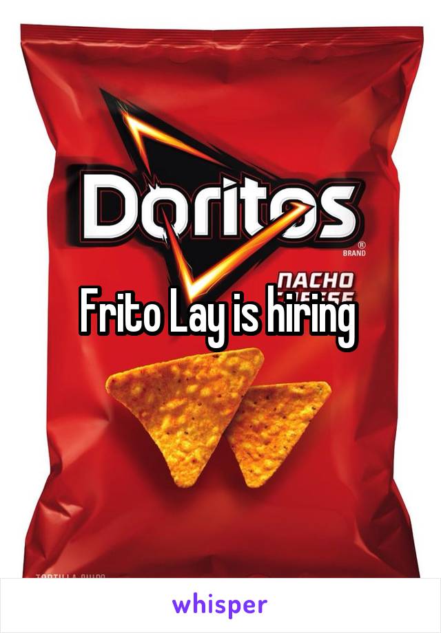 Frito Lay is hiring 