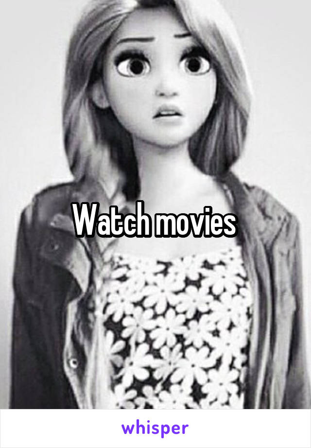 Watch movies 