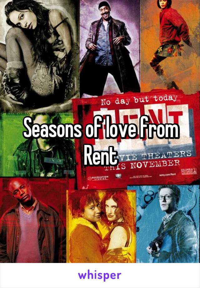 Seasons of love from Rent