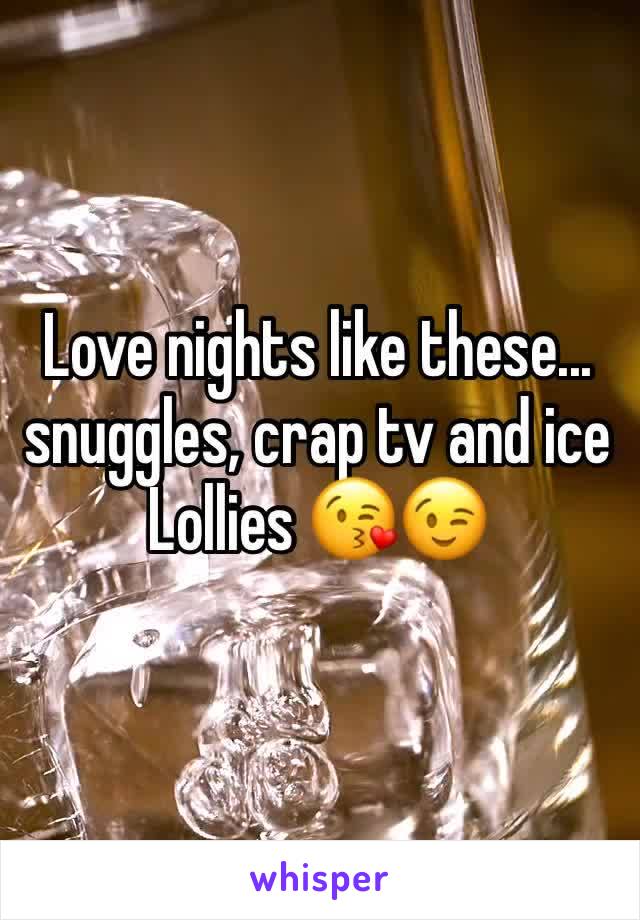 Love nights like these... snuggles, crap tv and ice Lollies 😘😉