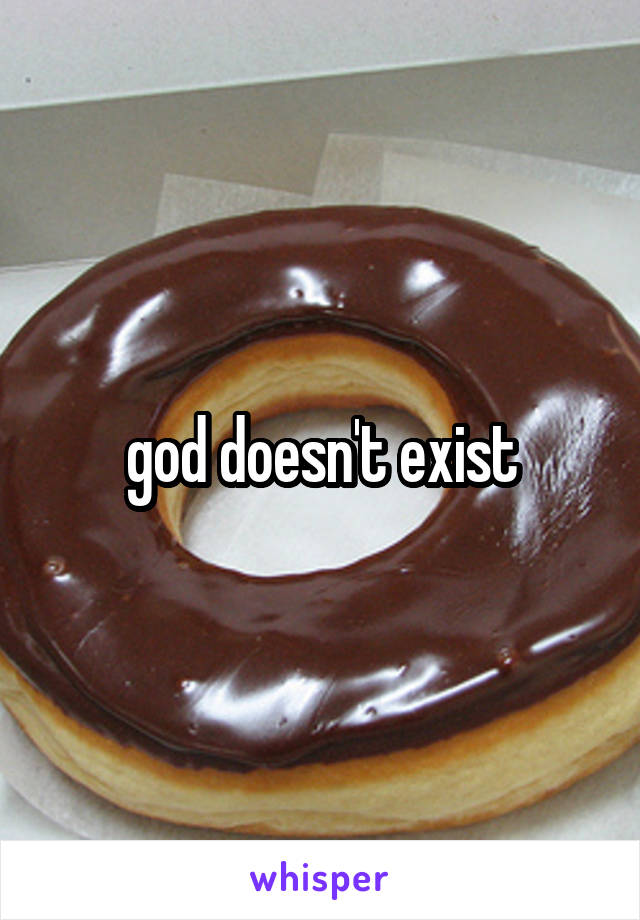 god doesn't exist