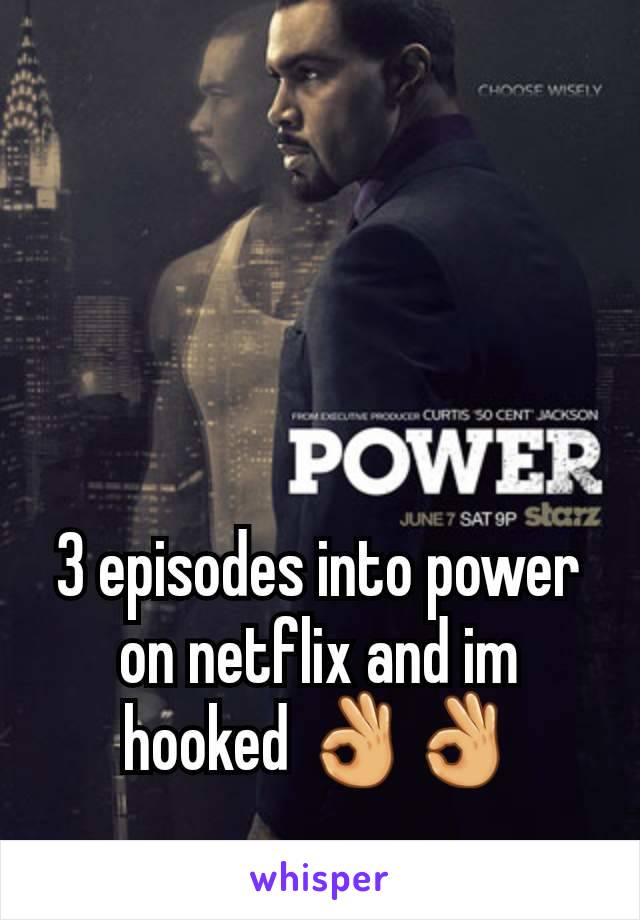 3 episodes into power on netflix and im hooked 👌👌