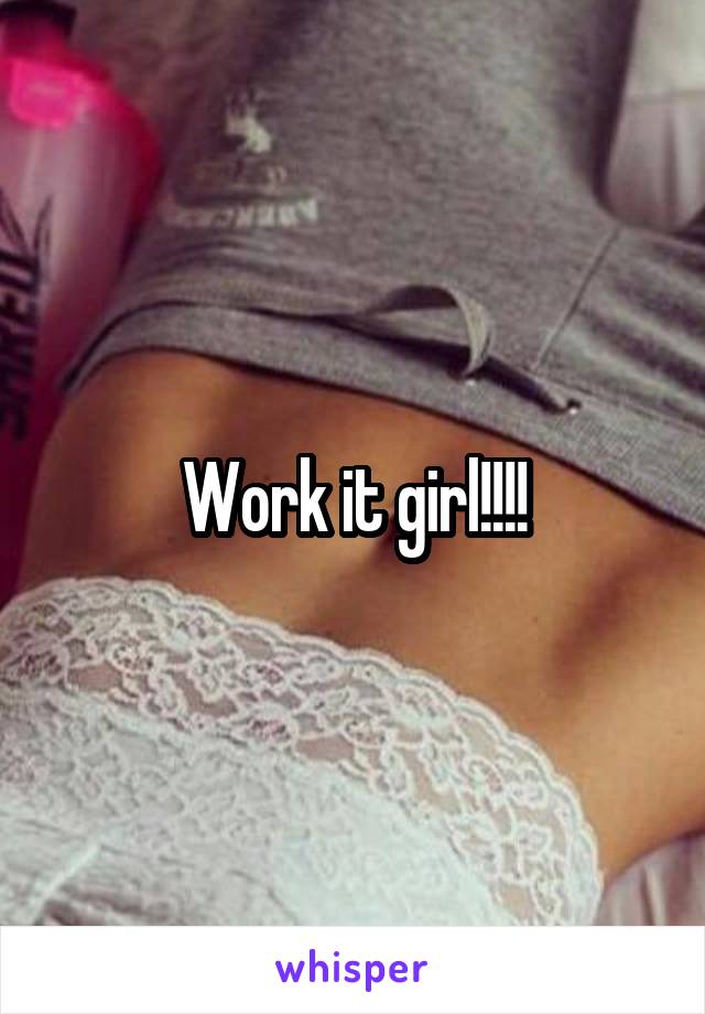 Work it girl!!!!