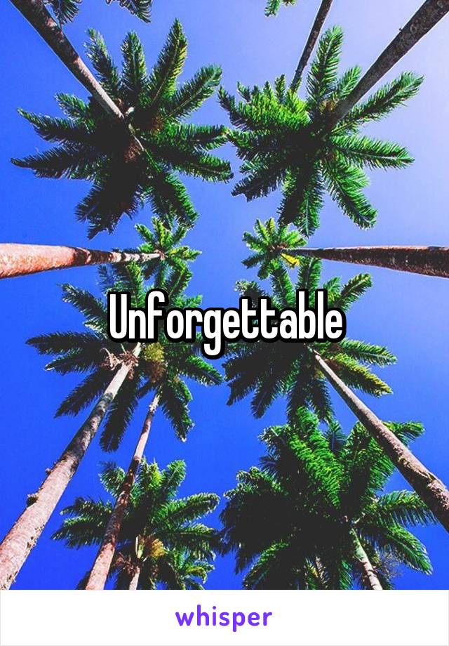 Unforgettable