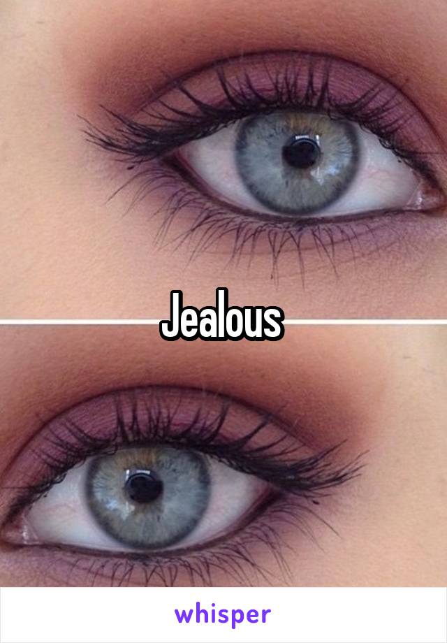 Jealous 