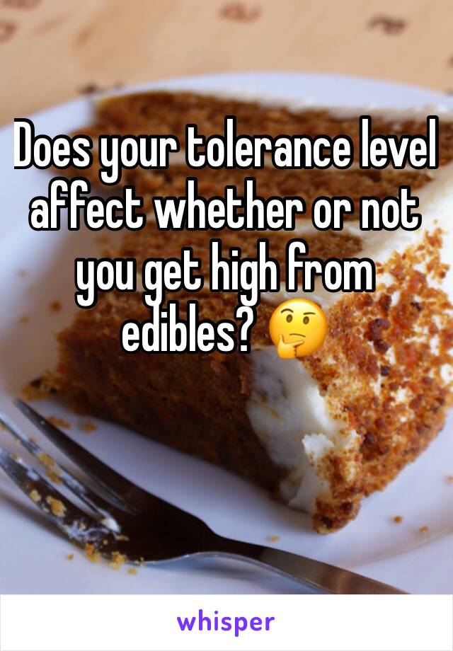 Does your tolerance level affect whether or not you get high from edibles? 🤔