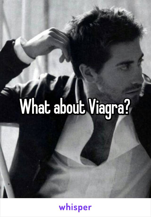 What about Viagra? 