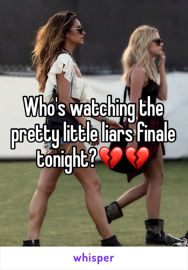 Who's watching the pretty little liars finale tonight?💔💔