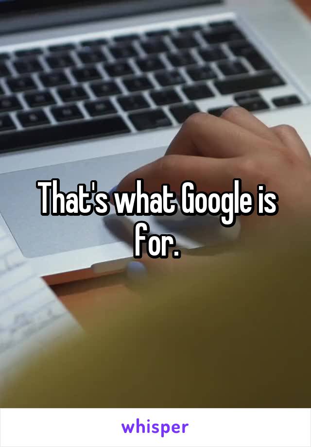 That's what Google is for.