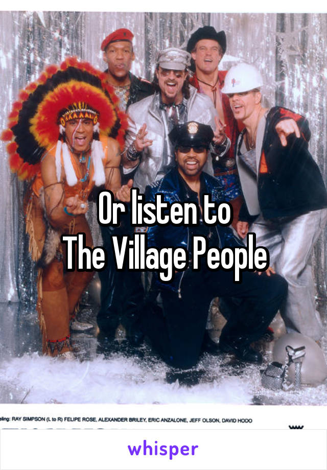 Or listen to
The Village People